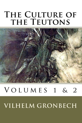 The Culture of the Teutons Volumes 1 and 2