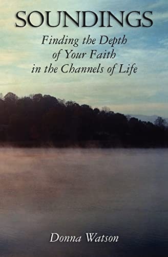 Soundings Finding the Depth of Your Faith in the Channels of Life