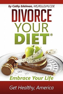 Divorce Your Diet Embrace Your Life, Get Healthy America