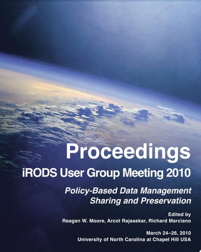 Proceedings IRODS User Group Meeting 2010 Policy-Based Data Management, Sharing, and Preservation