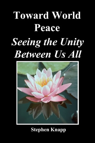 Toward World Peace Seeing the Unity Between Us All