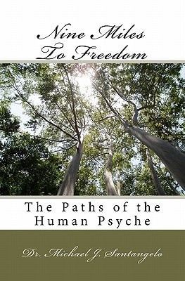 Nine Miles To Freedom The Paths of the Human Psyche