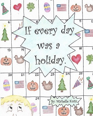 If Every Day Was a Holiday