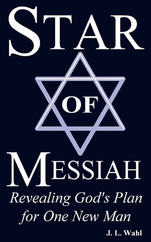 Star of Messiah Revealing God's Plan for One New Man