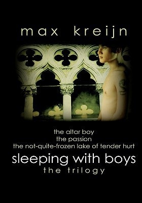 Sleeping With Boys The Trilogy (The Altar Boy, The Passion, The Not-quite-frozen Lake Of Tender Hurt)