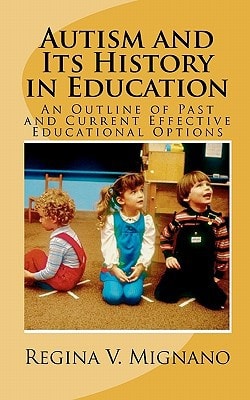 Autism and It's History in Education A Brief Essay of Past and Current Effective Educational Options