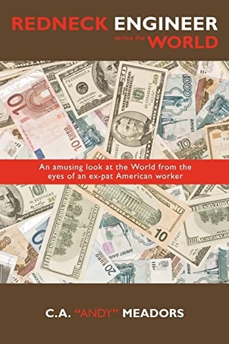 Redneck Engineer Versus the World An Amusing Look at the World from the Eyes of an Ex-Pat American Worker