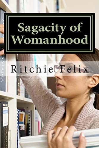 Sagacity of Womanhood Unveiling Most Guided and Misguided Truths about Womanhood