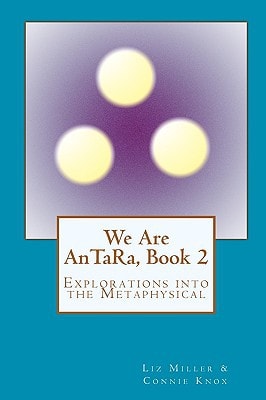 We Are AnTaRa, Book 2 Explorations Into the Metaphysical