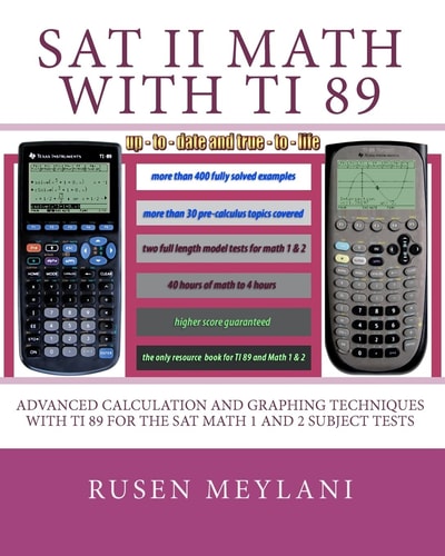 SAT II Math with TI 89 Advanced Caculation and Graphing Techniques with TI 89 for the SAT Math 1 and 2 Subject Tests