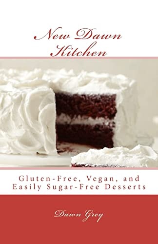New Dawn Kitchen Gluten-Free, Vegan, and (easily) Sugar-Free Desserts