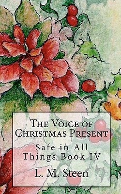 The Voice of Christmas Present Safe in All Things Series, Book IV