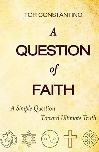A Question of Faith A Simple Question Toward Ultimate Truth