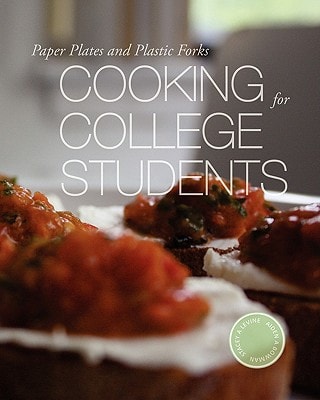 Paper Plates and Plastic Forks Cooking for College Students