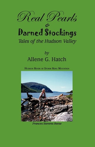 Real Pearls and Darned Stockings Tales of the Hudson Valley