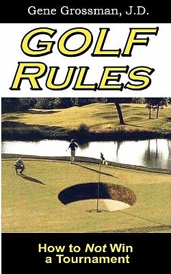 Golf Rules How to Not Win a Tournament