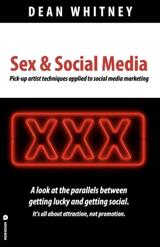 Sex and Social Media How Marketers Can Learn from the Pick-Up Artist