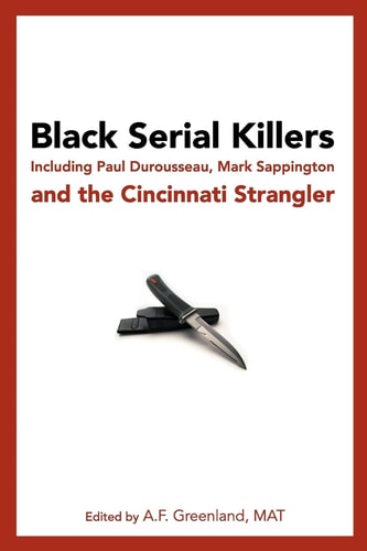 Black Serial Killers Including Paul Durousseau, Mark Sappington and the Cincinnati Strangler