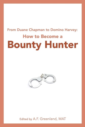 From Duane Chapman to Domino Harvey How to Become a Bounty Hunter