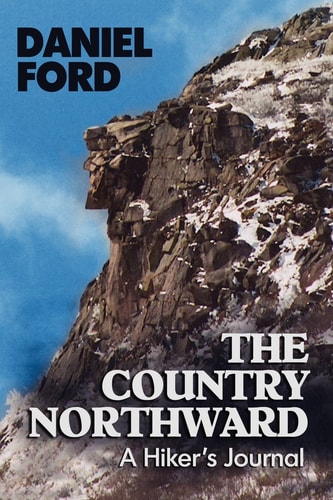 The Country Northward A Hiker's Journal, On the Trail in the White Mountains of New Hampshire