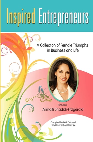 Inspired Entrepreneurs A Collection of Female Triumphs in Business and Life