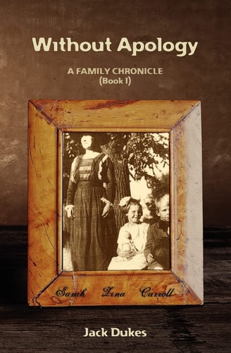 Without Apology A FAMILY CHRONICLE (Book I)