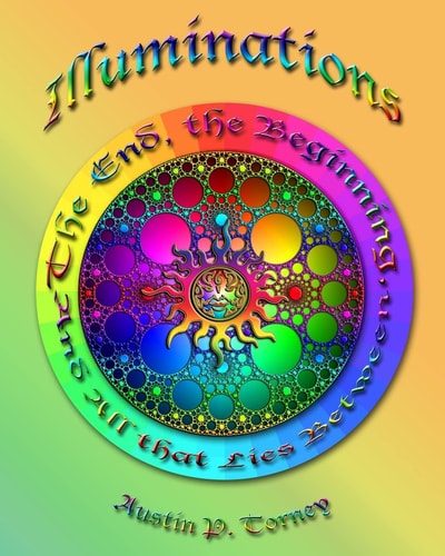 Illuminations The End, the Beginning, and All That Lies Between