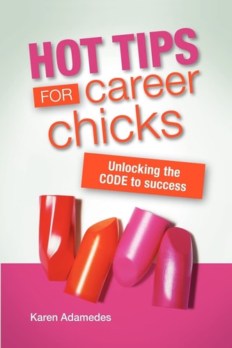 Hot Tips For Career Chicks Unlocking The CODE to Success