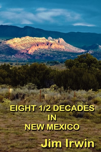 Eight 1/2 Decades in New Mexico