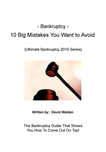 Bankruptcy - 10 Big Mistakes You Want to Avoid Mistakes You Want to Avoid When Filing for Bankruptcy
