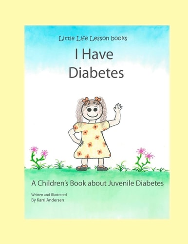 I Have Diabetes A Children's Book about Juvenile Diabetes