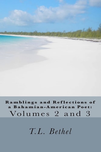 Ramblings and Reflections of a Bahamian-American Poet Volumes 2 and 3