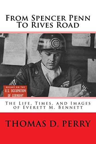 From Spencer-Penn to Rives Road The Life, Times, and Images of Everett M. Bennett