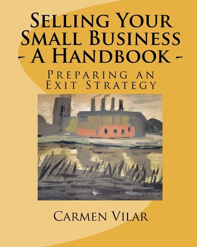 Selling Your Small Business - A Handbook - Preparing an Exit Strategy