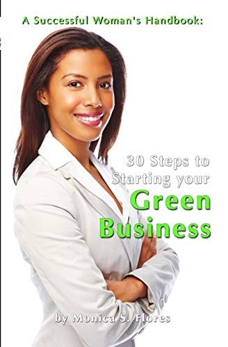 A Successful Woman's Handbook Thirty Steps to Starting Your Green Business: Conscious Choices for Successful Women