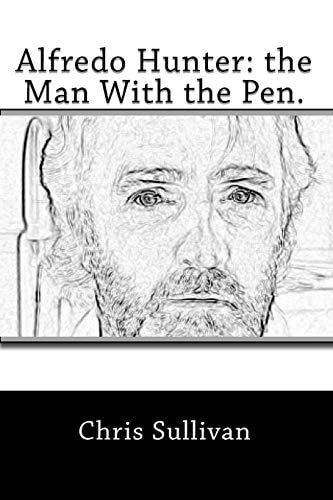 Alfredo Hunter The Man With the Pen.