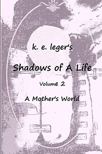 Shadows of a Life A Mother's World