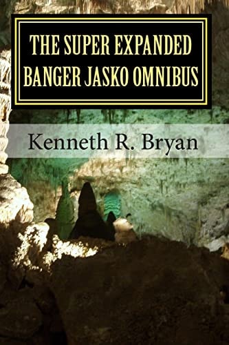 The Super Expanded Banger Jasko Omnibus The First Five Banger Jasko Novels