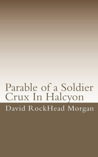 Parable of a Soldier Crux of Halcyon