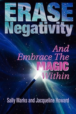 Erase Negativity And Embrace the Magic Within