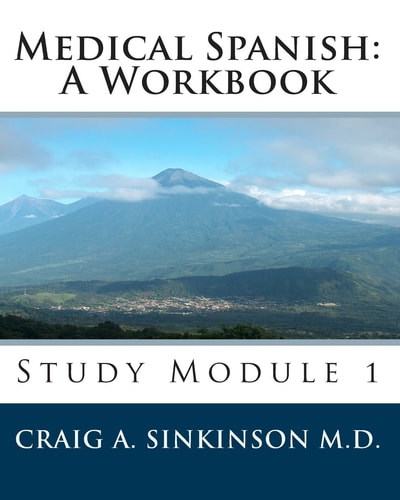 Medical Spanish: A Workbook Study Module 1