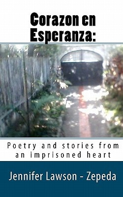 Corazon en Esperanza : Poetry and Stories from an Imprisoned Heart