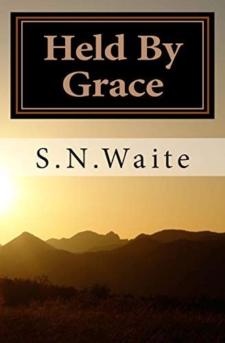 Held By Grace Reflections on How God Faithfully Works in His Children's Lives