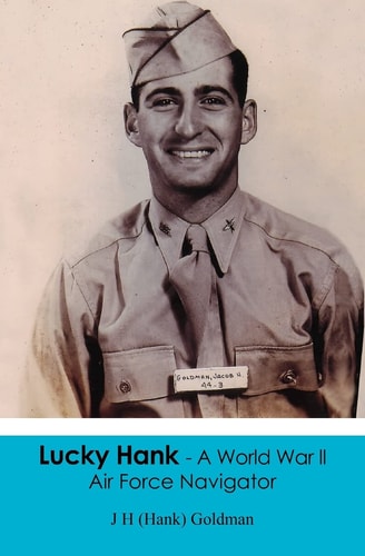 Lucky Hank - A World War Ll Air Force Navigator