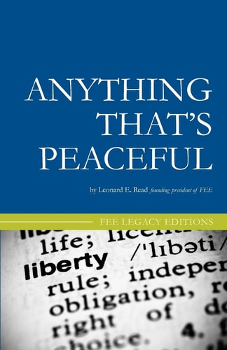 Anything That's Peaceful The Case for the Free Market