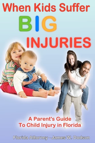 When Kids Suffer BIG Injuries A Parent's Guide to Child Injury in Florida