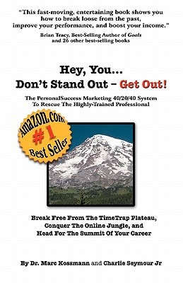 Hey You... Don't Stand Out - Get Out The PersonalSuccess Marketing 40/20/40 System To Rescue The Highly-Trained Professional