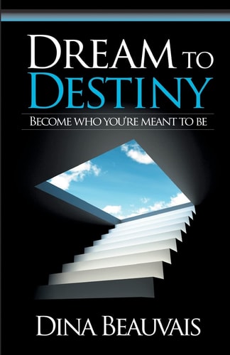 Dream to Destiny Become Who You're Meant to Be - Step Into Your Destiny!