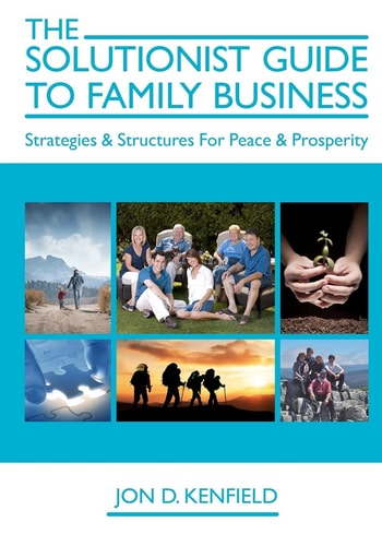 The Solutionist Guide to Family Business Strategies and Structures for Peace and Prosperity