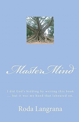 MasterMind I Did God's Bidding by Writing This Book... But It Was My Hand That Laboured On